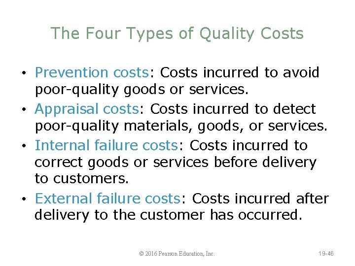 The Four Types of Quality Costs • Prevention costs: Costs incurred to avoid poor-quality