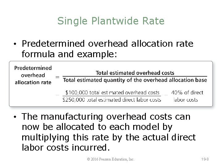Single Plantwide Rate • Predetermined overhead allocation rate formula and example: • The manufacturing