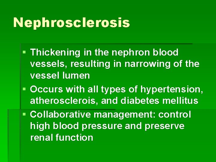 Nephrosclerosis § Thickening in the nephron blood vessels, resulting in narrowing of the vessel