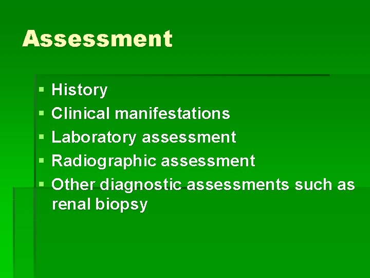 Assessment § § § History Clinical manifestations Laboratory assessment Radiographic assessment Other diagnostic assessments