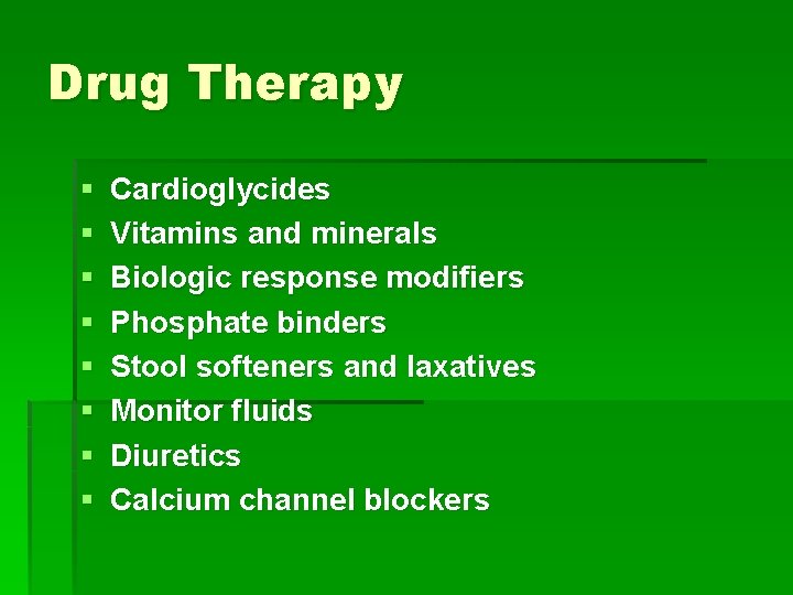 Drug Therapy § § § § Cardioglycides Vitamins and minerals Biologic response modifiers Phosphate
