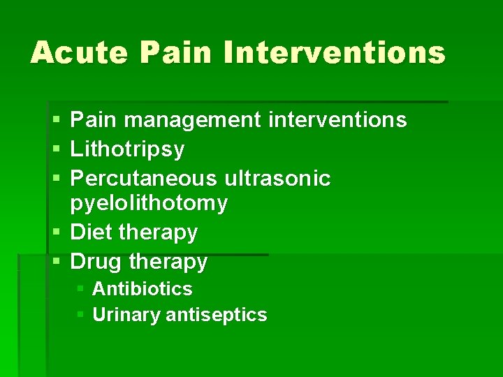 Acute Pain Interventions § § § Pain management interventions Lithotripsy Percutaneous ultrasonic pyelolithotomy §