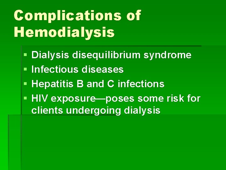 Complications of Hemodialysis § § Dialysis disequilibrium syndrome Infectious diseases Hepatitis B and C