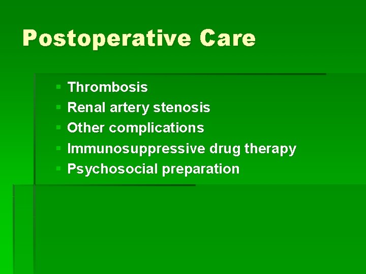 Postoperative Care § Thrombosis § Renal artery stenosis § Other complications § Immunosuppressive drug
