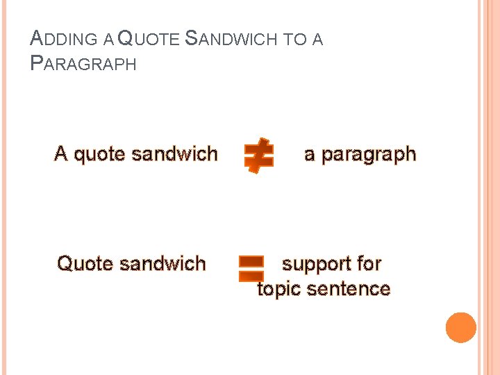 ADDING A QUOTE SANDWICH TO A PARAGRAPH A quote sandwich Quote sandwich a paragraph