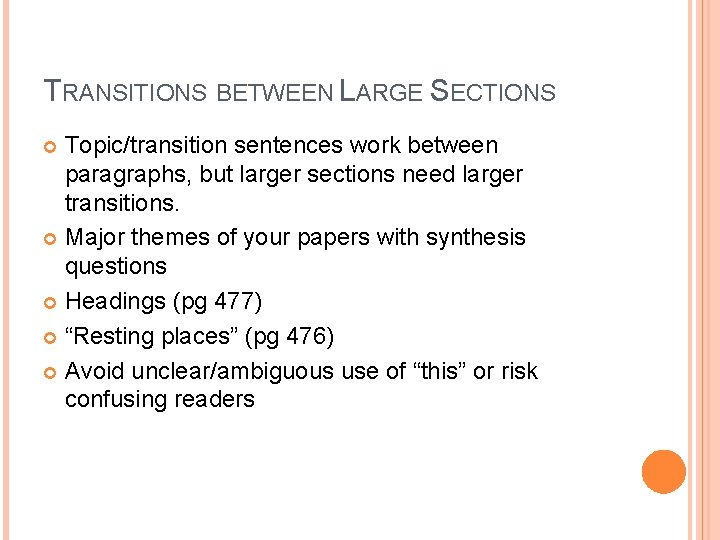 TRANSITIONS BETWEEN LARGE SECTIONS Topic/transition sentences work between paragraphs, but larger sections need larger