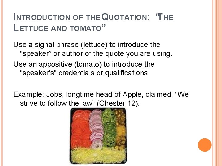 INTRODUCTION OF THE QUOTATION: “THE LETTUCE AND TOMATO” Use a signal phrase (lettuce) to