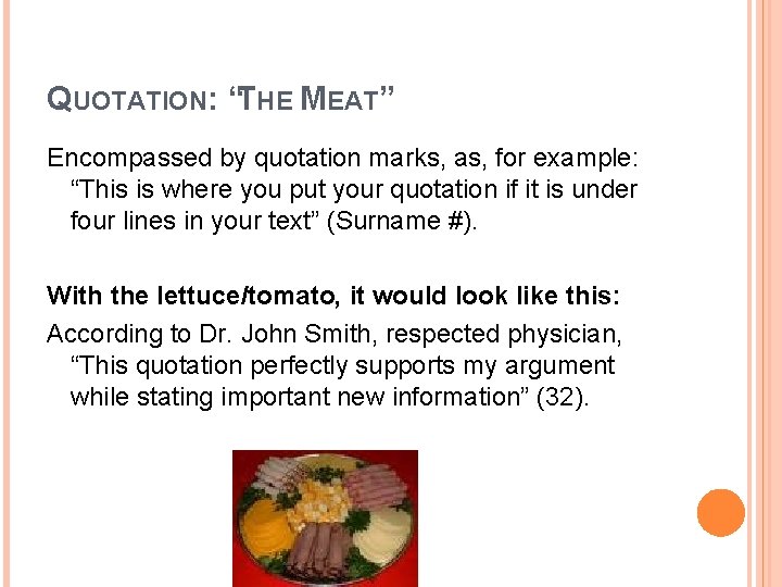 QUOTATION: “THE MEAT” Encompassed by quotation marks, as, for example: “This is where you