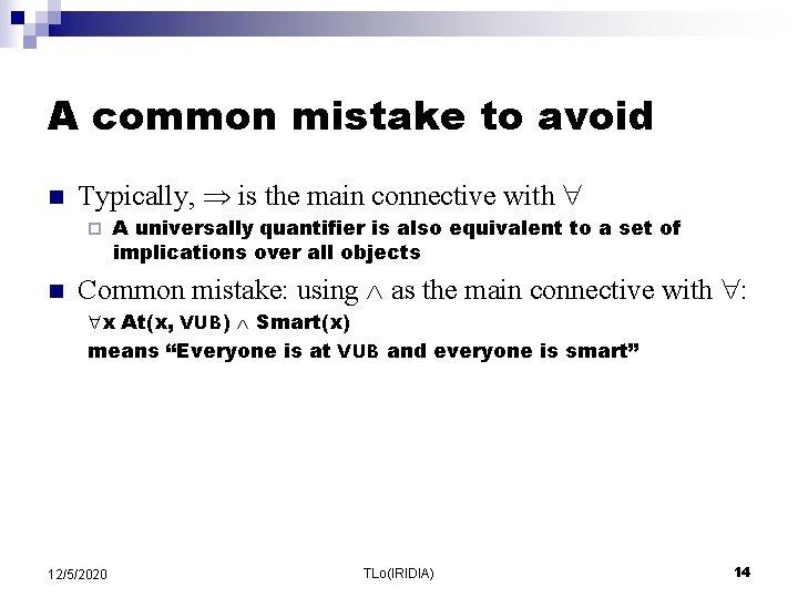 A common mistake to avoid n Typically, is the main connective with ¨ n A common mistake to avoid n Typically, is the main connective with ¨ n