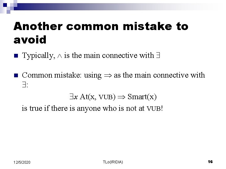 Another common mistake to avoid n Typically, is the main connective with n Common Another common mistake to avoid n Typically, is the main connective with n Common