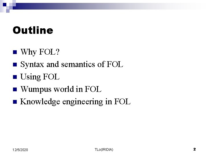 Outline n n n Why FOL? Syntax and semantics of FOL Using FOL Wumpus Outline n n n Why FOL? Syntax and semantics of FOL Using FOL Wumpus