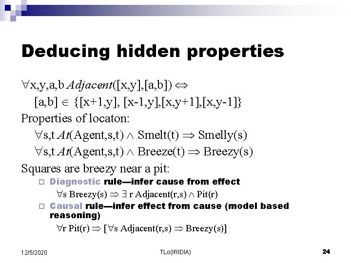 Deducing hidden properties x, y, a, b Adjacent([x, y], [a, b]) [a, b] {[x+1,