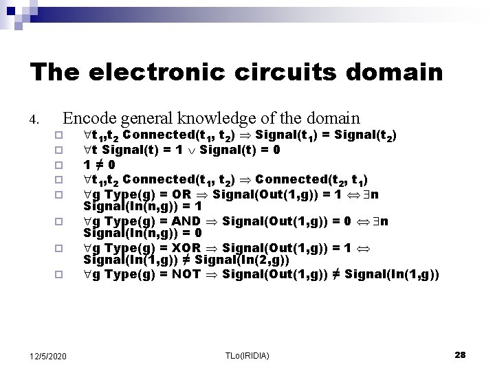 The electronic circuits domain 4. Encode general knowledge of the domain ¨ ¨ ¨ The electronic circuits domain 4. Encode general knowledge of the domain ¨ ¨ ¨