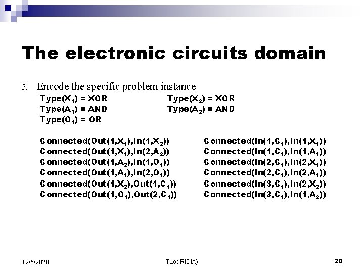 The electronic circuits domain 5. Encode the specific problem instance Type(X 1) = XOR The electronic circuits domain 5. Encode the specific problem instance Type(X 1) = XOR