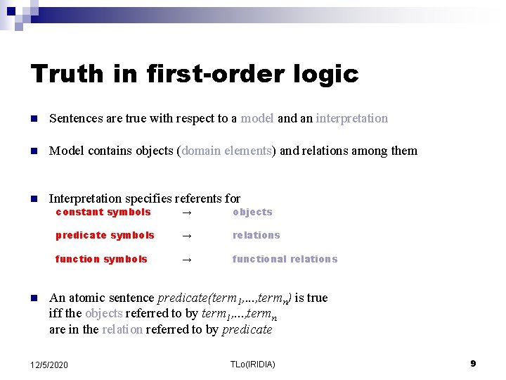 Truth in first-order logic n Sentences are true with respect to a model and Truth in first-order logic n Sentences are true with respect to a model and