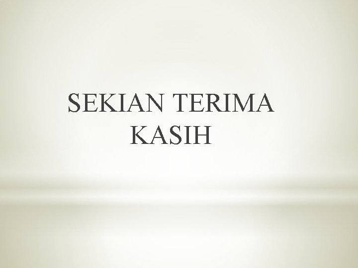 SEKIAN TERIMA KASIH 