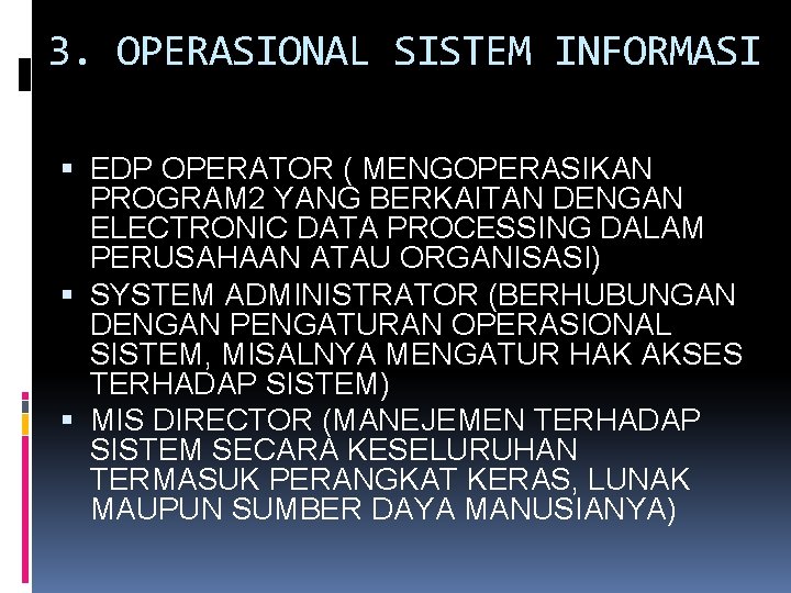 3. OPERASIONAL SISTEM INFORMASI EDP OPERATOR ( MENGOPERASIKAN PROGRAM 2 YANG BERKAITAN DENGAN ELECTRONIC 3. OPERASIONAL SISTEM INFORMASI EDP OPERATOR ( MENGOPERASIKAN PROGRAM 2 YANG BERKAITAN DENGAN ELECTRONIC