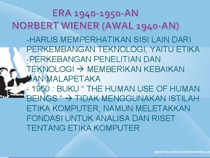 ERA 1940 -1950 -AN NORBERT WIENER (AWAL 1940 -AN) -HARUS MEMPERHATIKAN SISI LAIN DARI