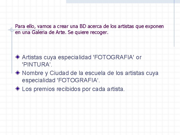 Para ello, vamos a crear una BD acerca de los artistas que exponen en