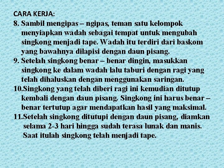 CARA KERJA: 8. Sambil mengipas – ngipas, teman satu kelompok menyiapkan wadah sebagai tempat