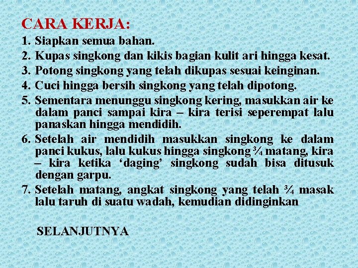 CARA KERJA: 1. 2. 3. 4. 5. Siapkan semua bahan. Kupas singkong dan kikis