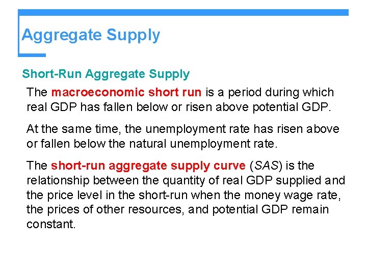 Aggregate Supply Short-Run Aggregate Supply The macroeconomic short run is a period during which