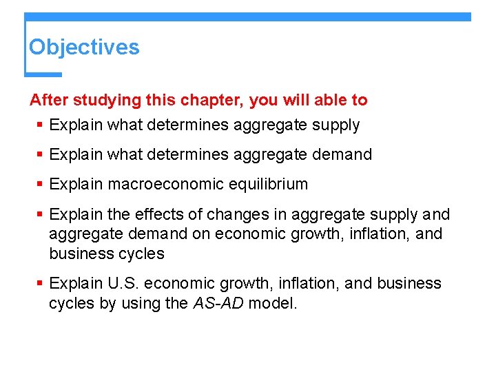 Objectives After studying this chapter, you will able to § Explain what determines aggregate