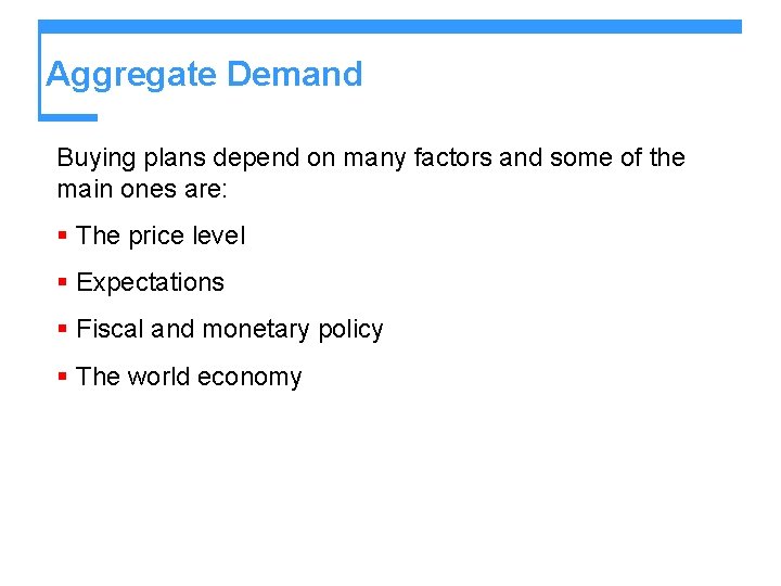 Aggregate Demand Buying plans depend on many factors and some of the main ones