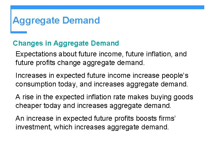 Aggregate Demand Changes in Aggregate Demand Expectations about future income, future inflation, and future