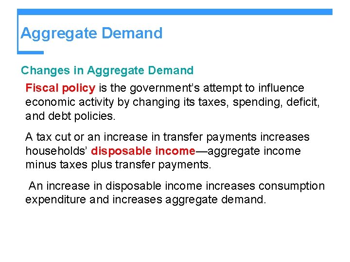 Aggregate Demand Changes in Aggregate Demand Fiscal policy is the government’s attempt to influence