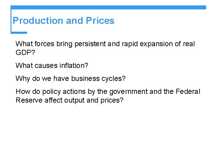 Production and Prices What forces bring persistent and rapid expansion of real GDP? What