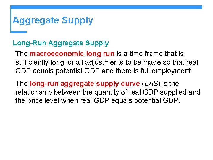 Aggregate Supply Long-Run Aggregate Supply The macroeconomic long run is a time frame that