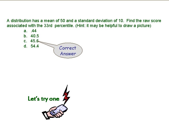 A distribution has a mean of 50 and a standard deviation of 10. Find