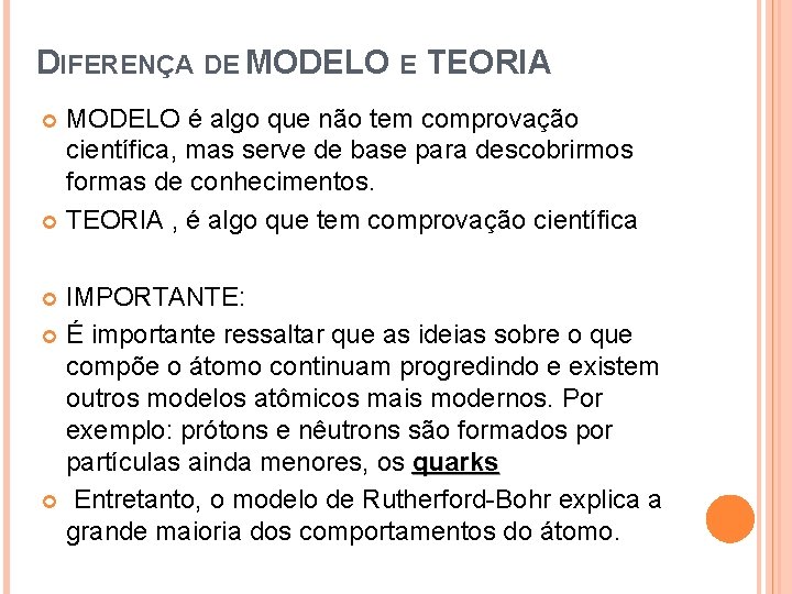 DIFERENÇA DE MODELO E TEORIA MODELO é algo que não tem comprovação científica, mas