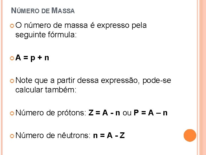 NÚMERO DE MASSA O número de massa é expresso pela seguinte fórmula: A =