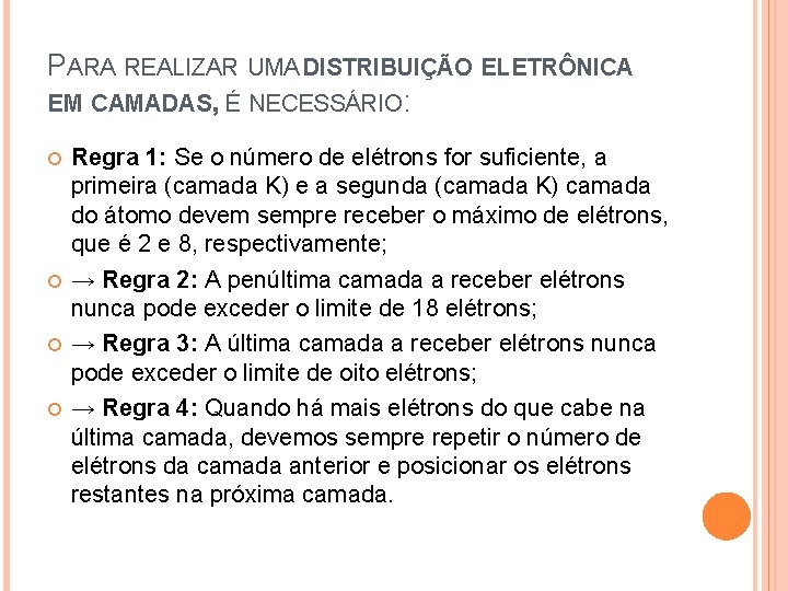 PARA REALIZAR UMA DISTRIBUIÇÃO ELETRÔNICA EM CAMADAS, É NECESSÁRIO: Regra 1: Se o número