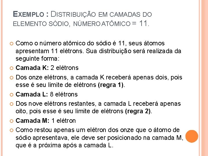 EXEMPLO : DISTRIBUIÇÃO EM CAMADAS DO ELEMENTO SÓDIO, NÚMERO ATÔMICO = 11. Como o