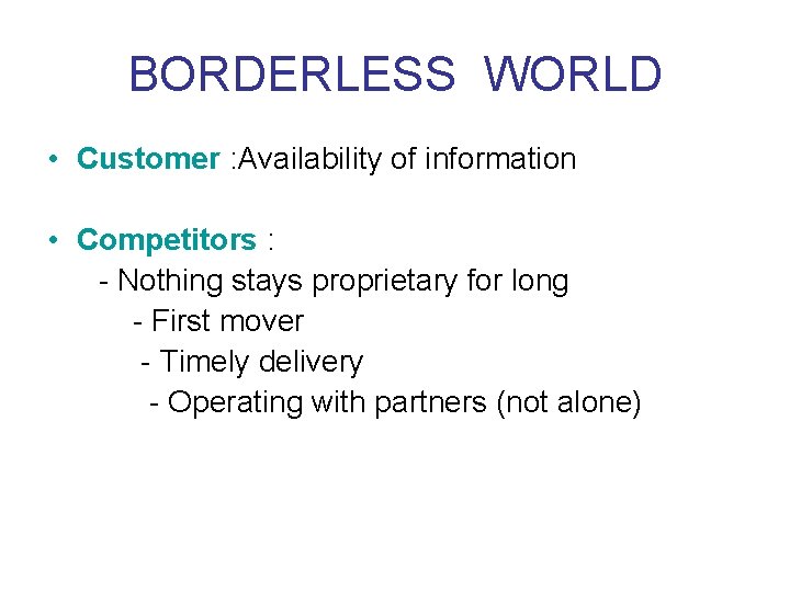 BORDERLESS WORLD • Customer : Availability of information • Competitors : - Nothing stays