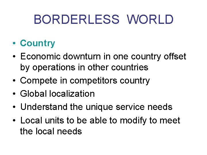 BORDERLESS WORLD • Country • Economic downturn in one country offset by operations in