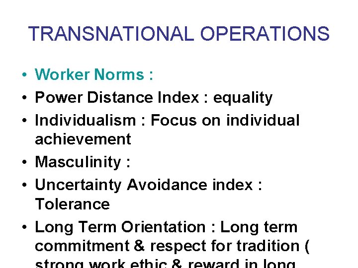 TRANSNATIONAL OPERATIONS • Worker Norms : • Power Distance Index : equality • Individualism