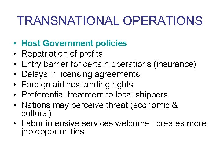 TRANSNATIONAL OPERATIONS • • Host Government policies Repatriation of profits Entry barrier for certain