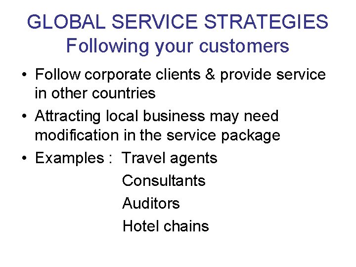 GLOBAL SERVICE STRATEGIES Following your customers • Follow corporate clients & provide service in