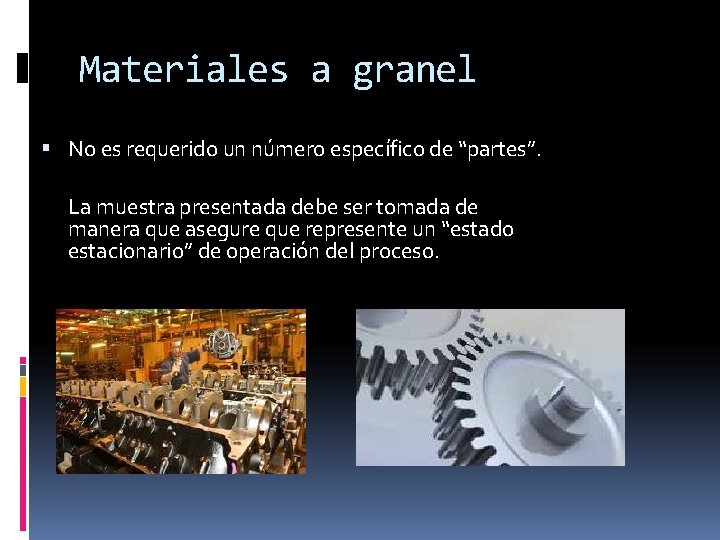 Materiales a granel No es requerido un número específico de “partes”. La muestra presentada