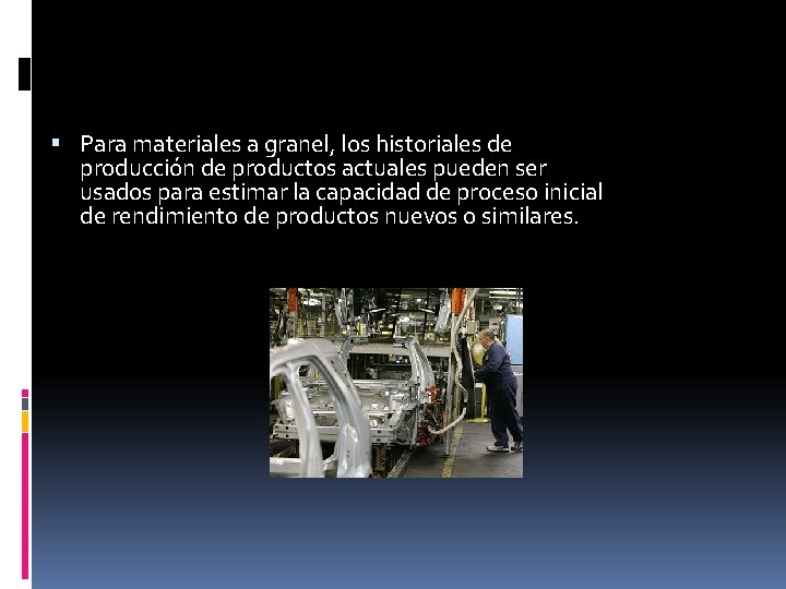  Para materiales a granel, los historiales de producción de productos actuales pueden ser