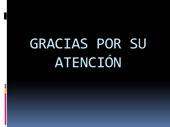 GRACIAS POR SU ATENCIÓN 