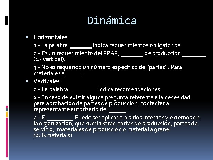 Dinámica Horizontales 1. - La palabra indica requerimientos obligatorios. 2. - Es un requerimiento