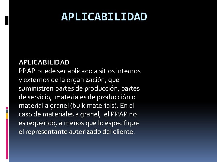 APLICABILIDAD PPAP puede ser aplicado a sitios internos y externos de la organización, que