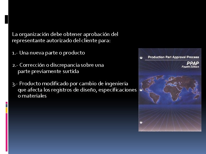 SECCION 1. 1 PRESENTACION DE PPAP La organización debe obtener aprobación del representante autorizado