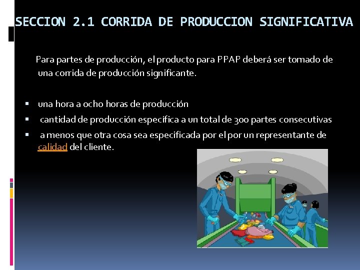 SECCION 2. 1 CORRIDA DE PRODUCCION SIGNIFICATIVA Para partes de producción, el producto para