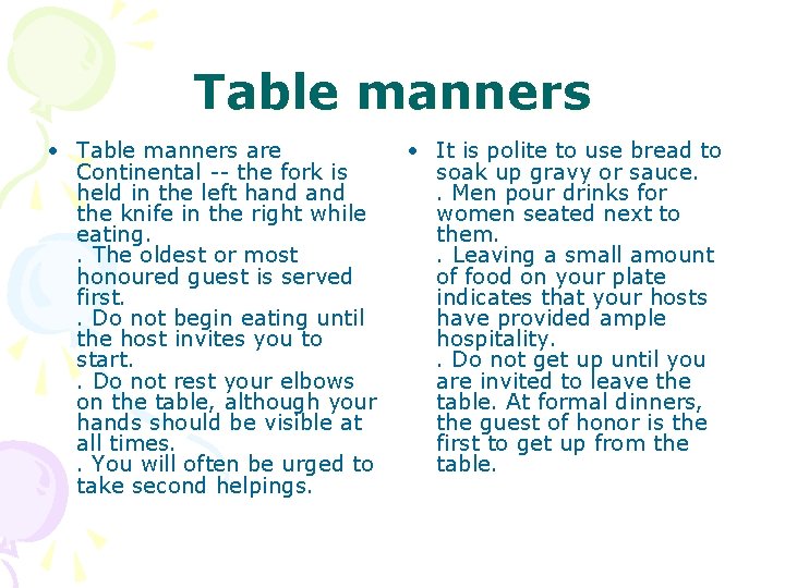 Table manners • Table manners are • It is polite to use bread to